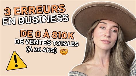 Les 3 erreurs que j ai fait de 0 à 810k de ventes dans mon entreprise à