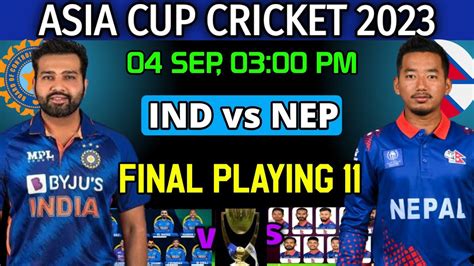 Asia Cup 2023 India Vs Nepal Playing 11 Ind Vs Nep Playing 11 Ind