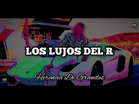 Los Lujos Del R Herencia De Grandes Youtube