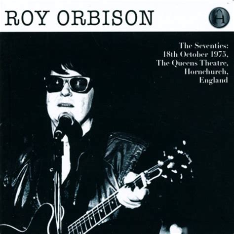 Roy Orbison Live From The Queens Theatre Hornchurch Roy Orbison