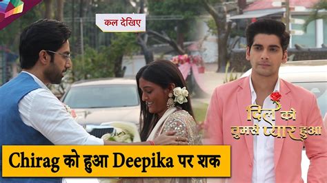 Dil Ko Tumse Pyaar Hua Scene ON LOCATION Chirag क हआ Deepika पर शक