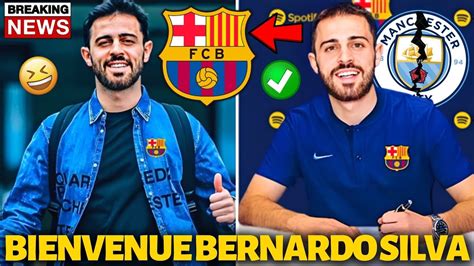 OFFICIEL BERNARDO SILVA EST DU BARCELONE VIENT D ÊTRE CONFIRMÉ