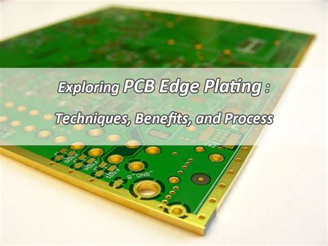 Exploring PCB Edge Plating Techniques Benefits And Process