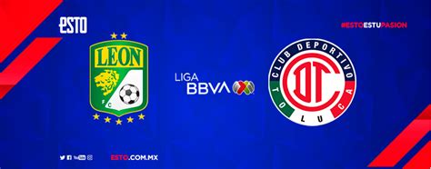 León Vs Toluca Horario Fecha Y Transmisión Jornada 18 Liga Mx