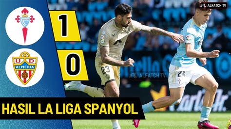 Celta Vigo Vs Ud Almeria Hasil Liga Spanyol Tadi Malam Terbaru