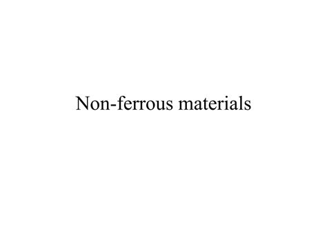 Non ferrous materials | PPTX