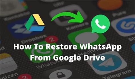 How To Restore Whatsapp Backup From Google Drive To Phone