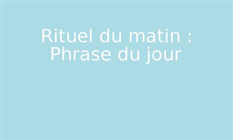 Rituel Du Matin Phrase Du Jour Par Edumoov Jenseigne Fr