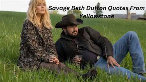 Yellowstone S Beth Dutton Quotes To Bring Out Your Inner Savage