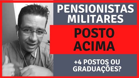 🔴pensionistas Militares Ainda Podem Receber Posto Acima Em Que Casos 4 Postos Ou GraduaÇÕes