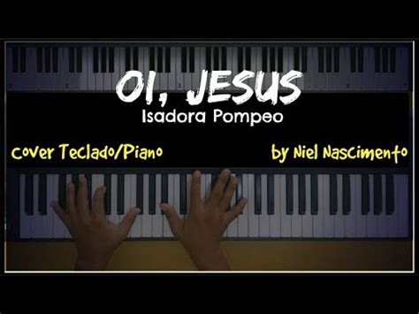 Oi Jesus Isadora Pompeo Niel Nascimento Teclado Cover Youtube