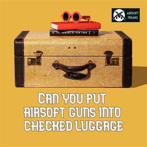 Can You Put Airsoft Guns In Checked Luggage Definitive Answer