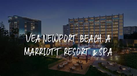 VEA Newport Beach A Marriott Resort Spa Review Newport Beach