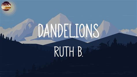 Dandelions Ruth B Lyrics Justin Bieber James Arthur Ft Anne