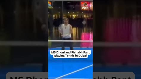 Ms Dhoni And Rishabh Pant Play Tennis After Ipl 2024 Auction In Dubai