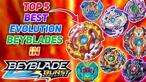 Top 5 Best And The Most Powerful Evolution Beyblades In Beyblade Burst Youtube