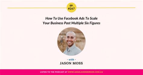 How To Use Facebook Ads To Scale Your Business Past Multiple Six Figures Episode 267 Angela