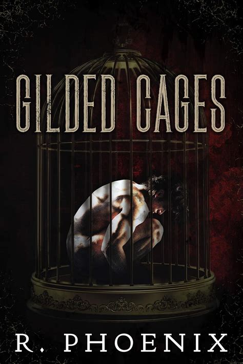 Gilded Cages Gilded Cages Series Book 1 Ebook Phoenix R Amazon