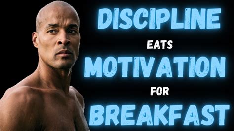 Discipline Eats Motivation For Breakfast David Goggins YouTube