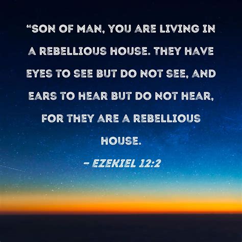 Ezekiel Son Of Man You Are Living In A Rebellious House They