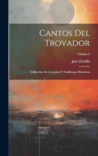 Cantos Del Trovador Colleccion De Leyendas Y Tradiciones Historicas