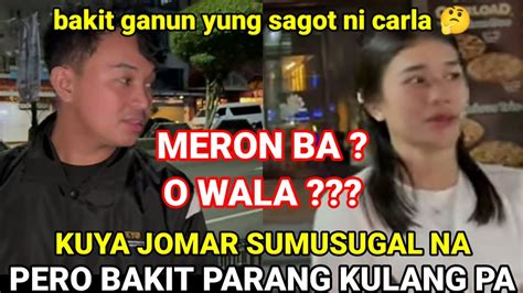 BAKIT KAYA GANUN ANG SAGOT NI CARLA KAY KUYA JOMAR IBA TALAGA MAG