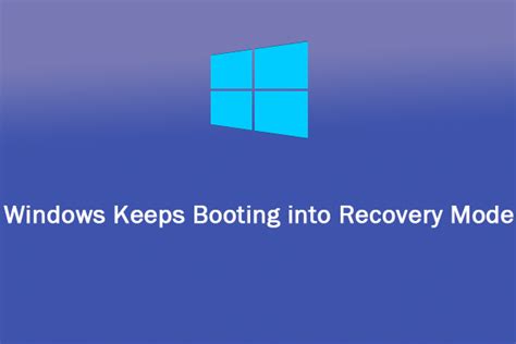 Solved Windows 1011 Keeps Booting Into Recovery Mode