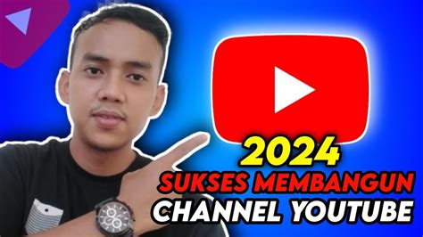 7 Tips Membangun Channel YouTube Sukses Berkembang 2024 Untuk