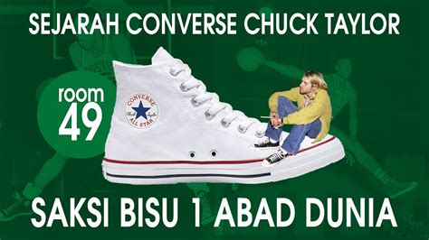 Sejarah Converse Chuck Taylor Saksi Bisu 1 Abad Dunia Youtube