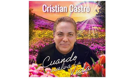 La Vuelta A La Vida De Cristian Castro Cadena Dial