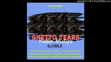 Ghetto Tears Riddim Mixtape By Dj Fire B Youtube