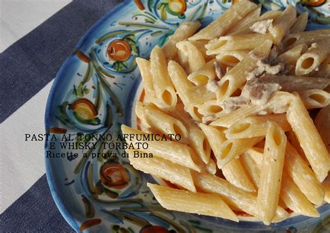 Pasta Al Tonno Affumicato E Whisky Torbato Ricette A Prova Di Bina