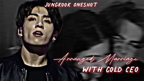 Arranged Marriage With Cold CEO Jungkook Oneshot YouTube