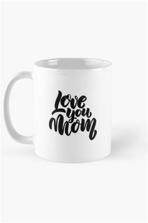 Mothers Day T Quote Love You Mom Coffee Mug For Sale By Mochiron