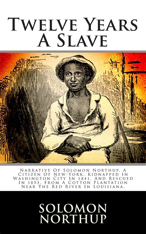 Twelve Years A Slave Narrative Of Solomon Northup A Citizen Of New