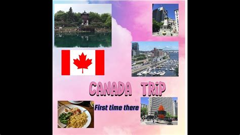 My Amazing Trip To Canada For The First Time Youtube