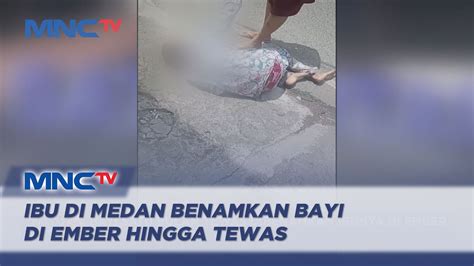 Diduga Alami Depresi Ibu Di Medan Benamkan Bayi Di Ember Hingga Tewas