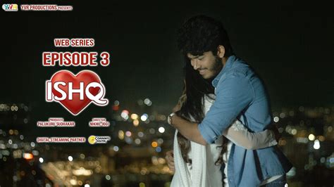 Ishq Episode 3 Web Series Written And Directed By Nikhil Jogi Yvr