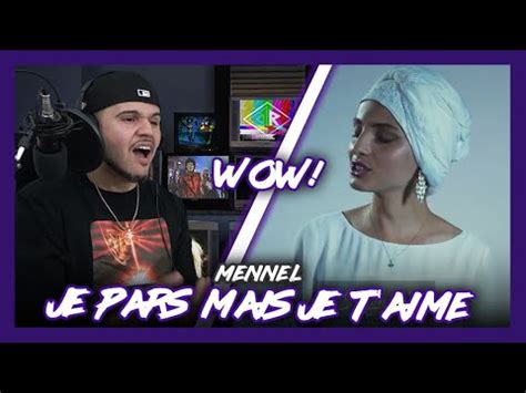 First Time Reaction Mennel Je Pars Mais Je Taime Wow Dereck