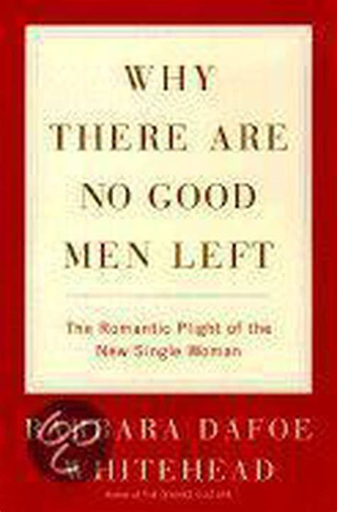 Why There Are No Good Men Left Barbara Dafoe Whitehead 9780767906395