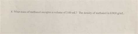 Solved 4. What mass of methanol occupies a volume of 3.00 mL | Chegg.com