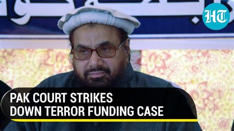 Relief For Hafiz Saeeds Kin Pak Court Acquits 6 Jud Men In Terror