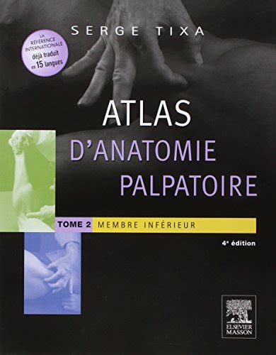 Atlas d anatomie palpatoire Tome 2 membre inférieur Tixa Serge