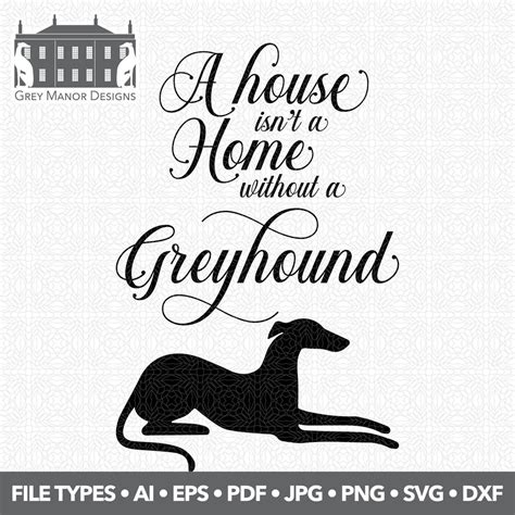 Greyhound A House Isnt A Home Printable Cuttable File Types Ai Eps