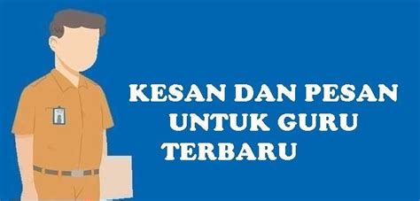 Contoh Kesan Dan Pesan Untuk Guru Menarik Dan Haru