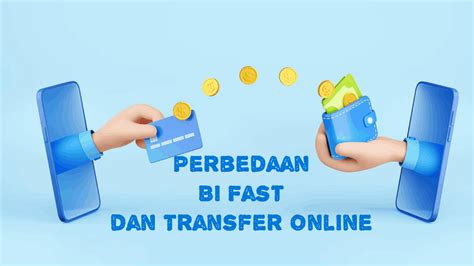 Perbedaan Antara Bi Fast Dan Transfer Online Pilih Metode Yang Tepat