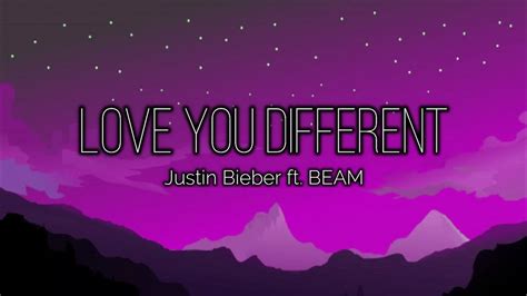 Justin Bieber Love You Different Ft Beam Lyrics Youtube