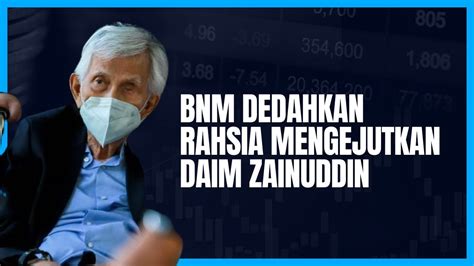 Bnm Buat Pendedahan Mengejutkan Daim Zainuddin Youtube