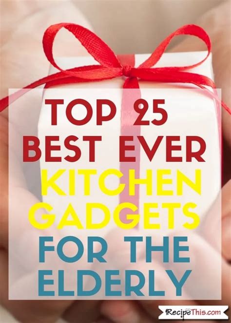 Recipe This | Top 25 Best Kitchen Gadgets For The Elderly | Cool ...