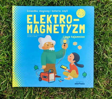 Elektromagnetyzm I Jego Tajemnice Tajniki Fizyki Dla Dzieci